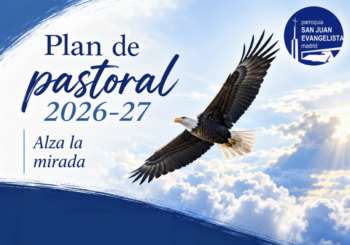 Plan Pastoral 2026 – 2027 – Parroquia San Juan Evangelista
