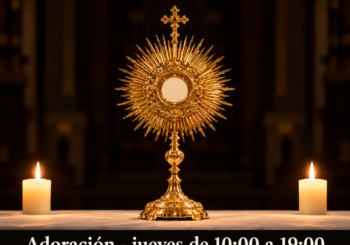 Adoración al Santísimo: todos los jueves de 10:00 a 19:00